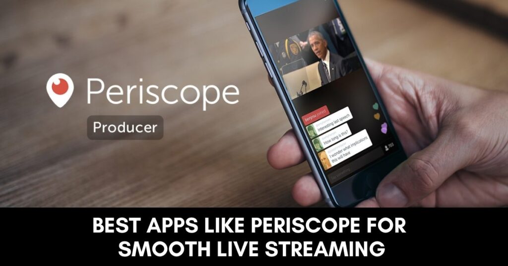 10 Best Apps like Periscope for Smooth Live Stream [2023]