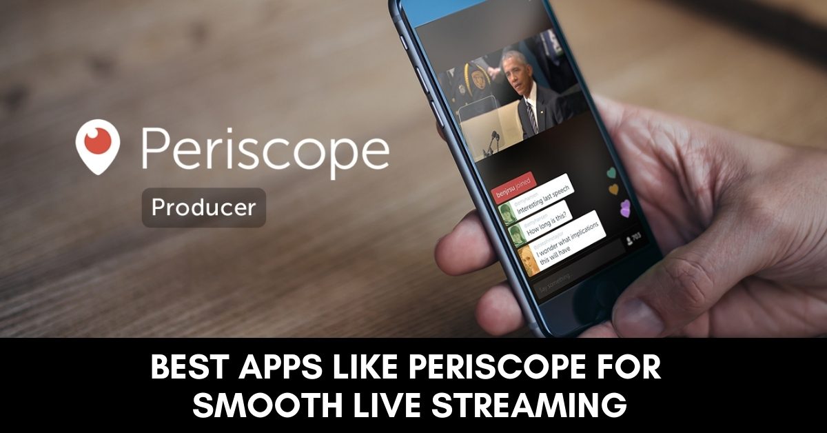 10 Best Apps like Periscope for Smooth Live Stream [2024]