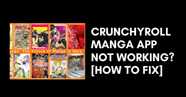 Crunchyroll Manga App Not Working fix