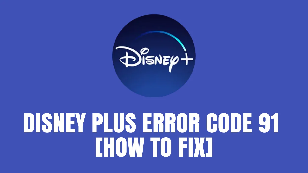 Disney Plus Error Code 91 fix