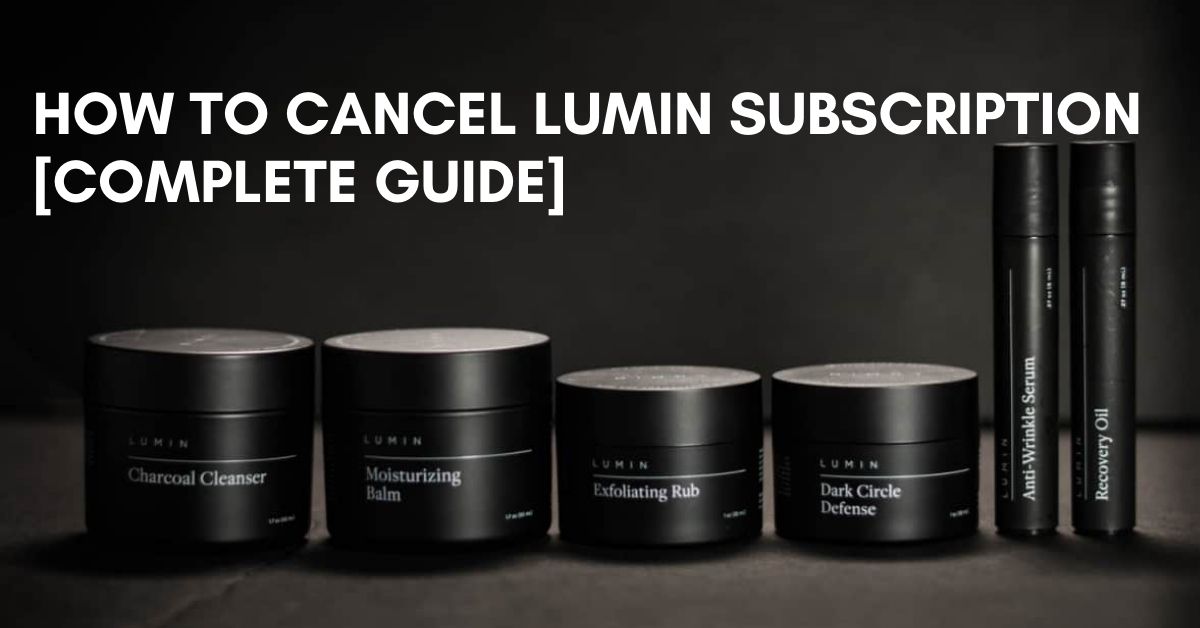 How to Cancel Lumin Subscription