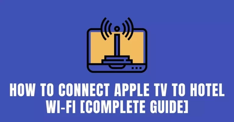 How to Connect Apple TV to Hotel Wi-Fi [Guide 2022]