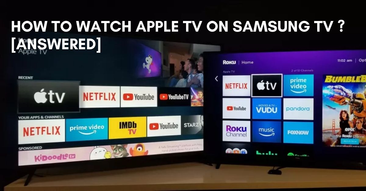 How to Watch Apple TV on Samsung TV [Complete Guide]