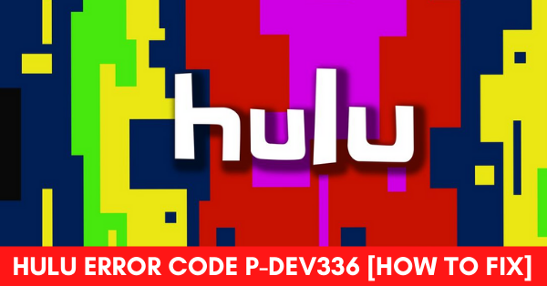 Hulu Error Code p-dev336
