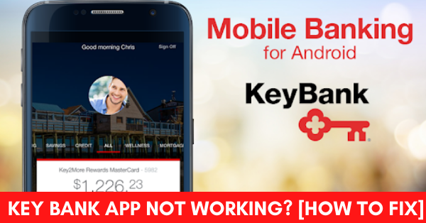 Key Bank App Not Working fix