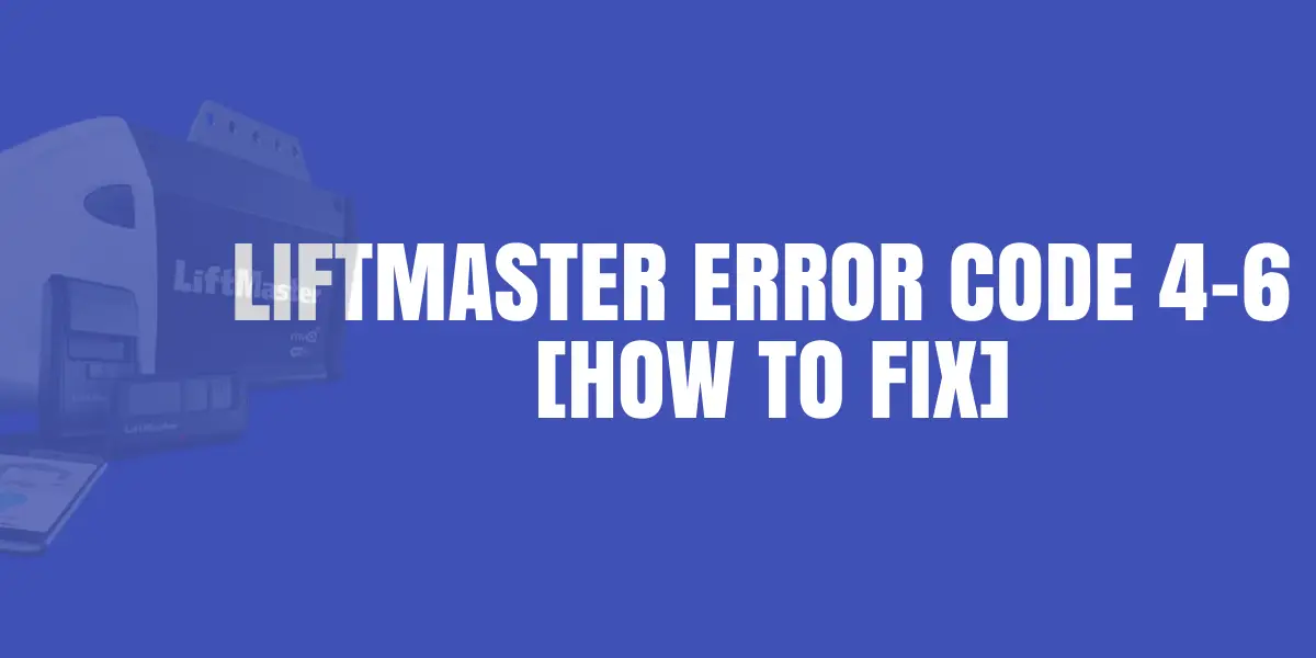 Liftmaster Error Code 4-6 fix