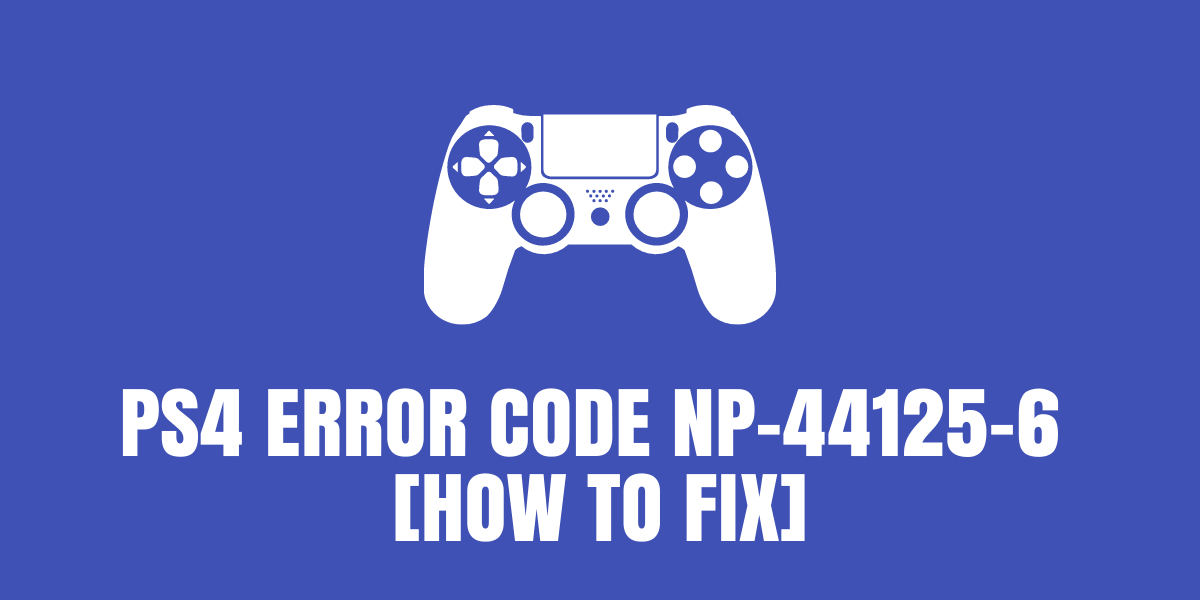 PS4 Error Code NP-44125-6 fixed