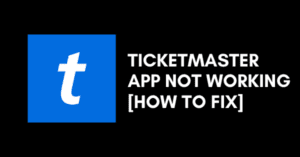 Ticketmaster App Not Working