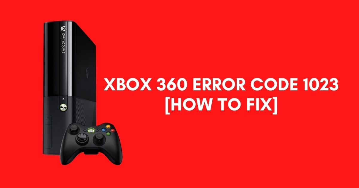 Xbox 360 Error Code 1023 fix