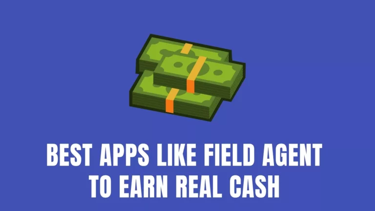 10 Best Apps like Field Agent to Earn Real Cash [2022]