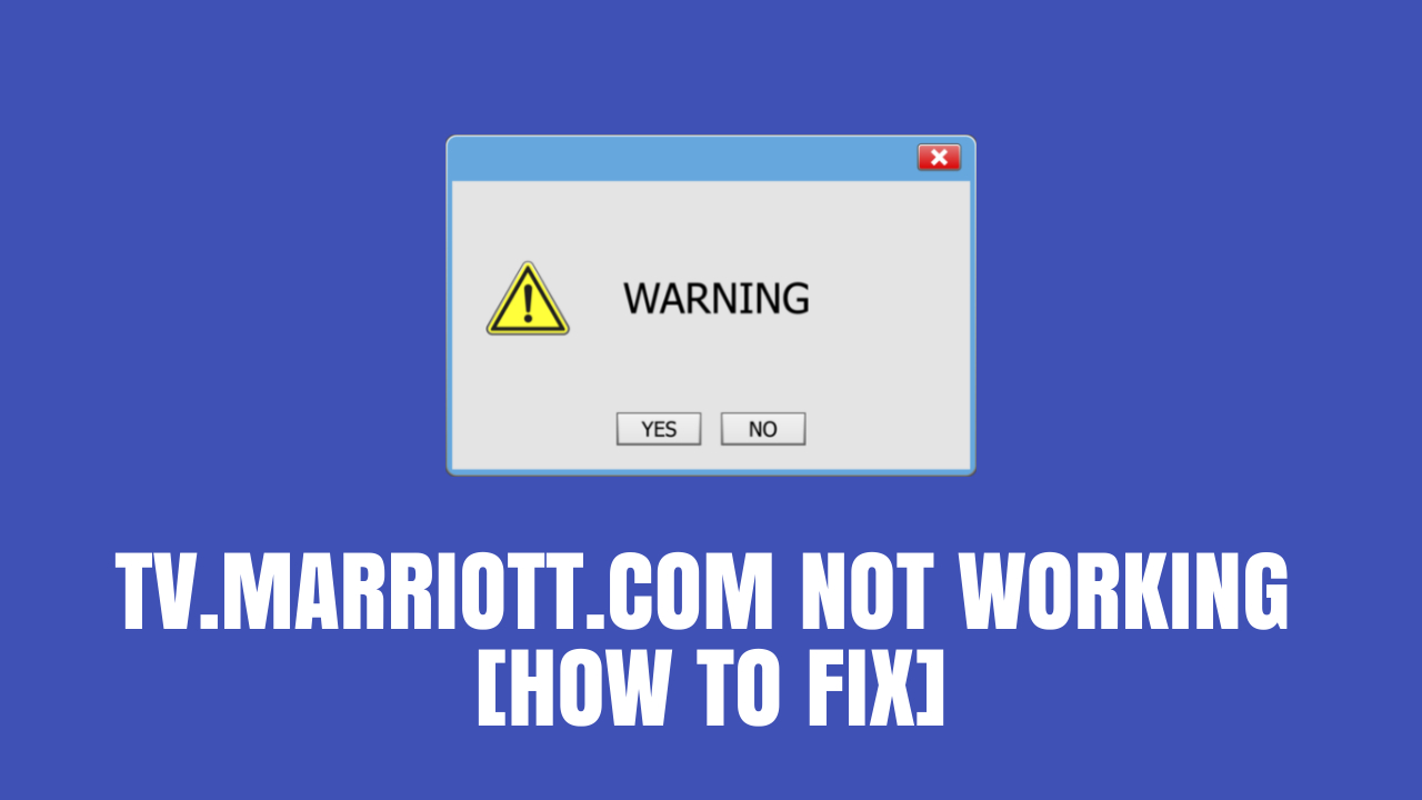 tv.marriott.com Not Working? [Fix 2024]