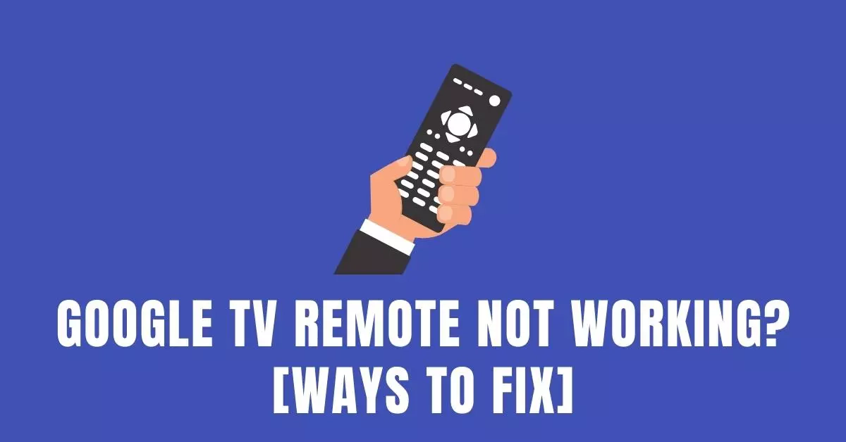 Google TV Remote Not Working fix