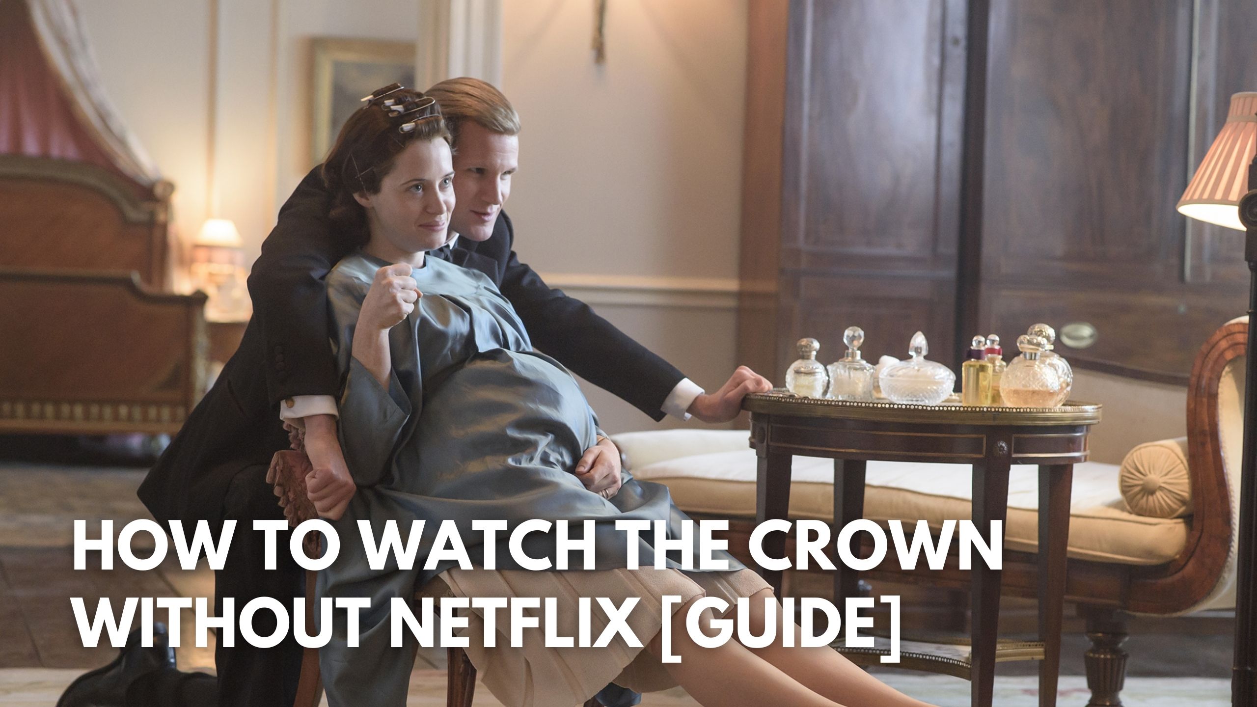 How to Watch The Crown Without Netflix