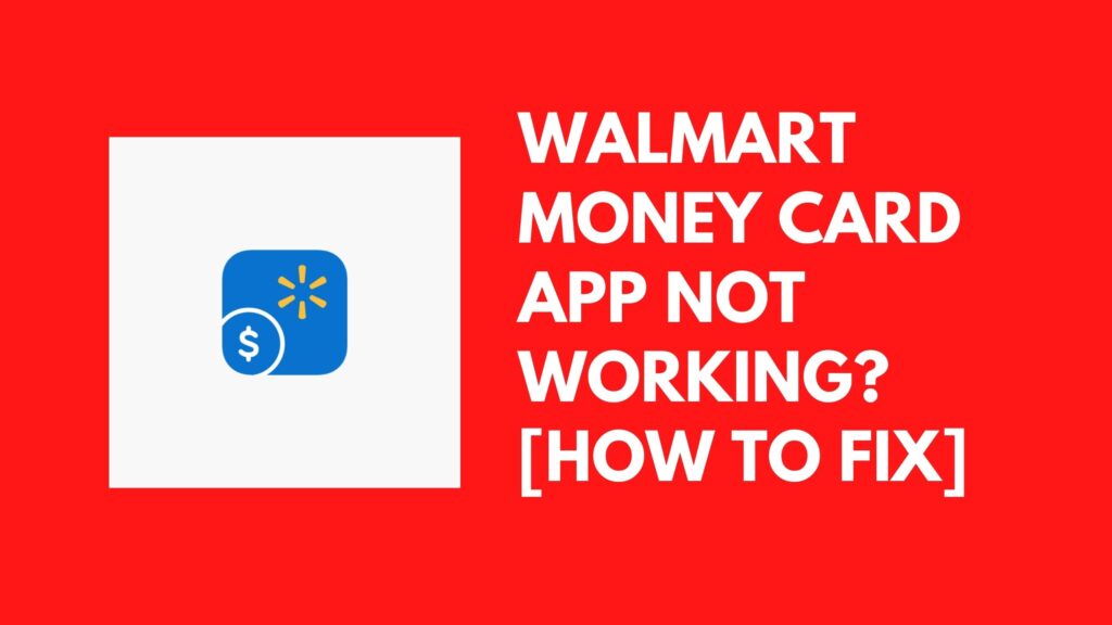 Walmart Money Card App Not Working How to Fix