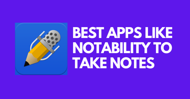 6 Best Apps Like Notability to Take Notes [2022]