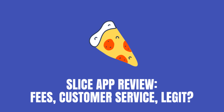 Slice App Review: Fees, Customer Service, Legit? [2022]