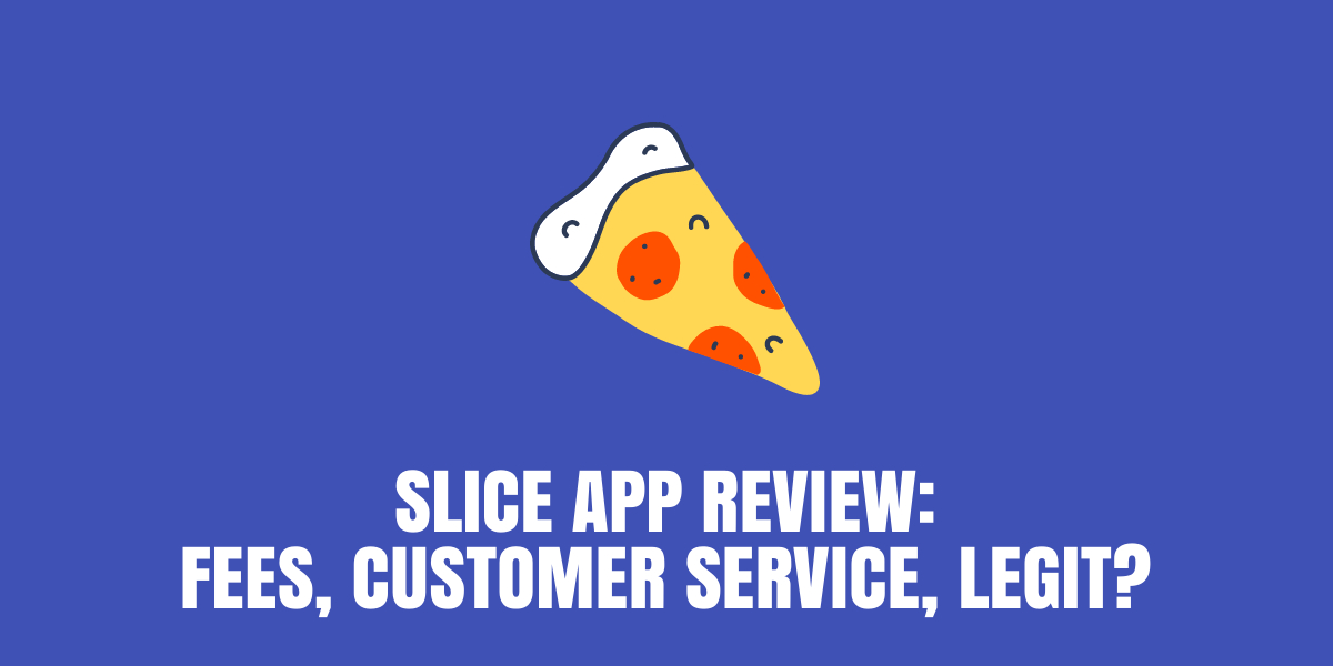 Slice App Review Fees, Customer Service, Legit
