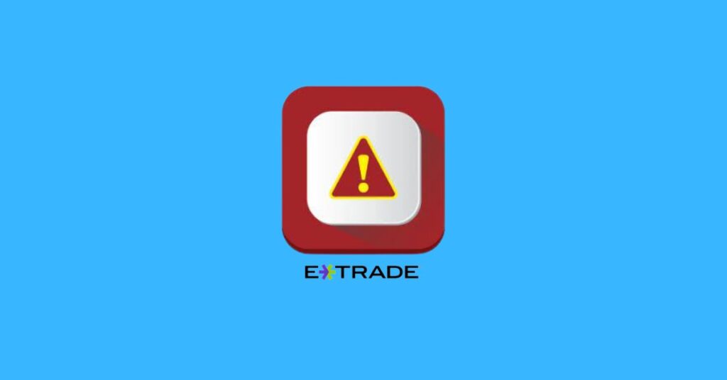 ETrade Not Working? [Fix App & Other Issues 2024] ViralTalky