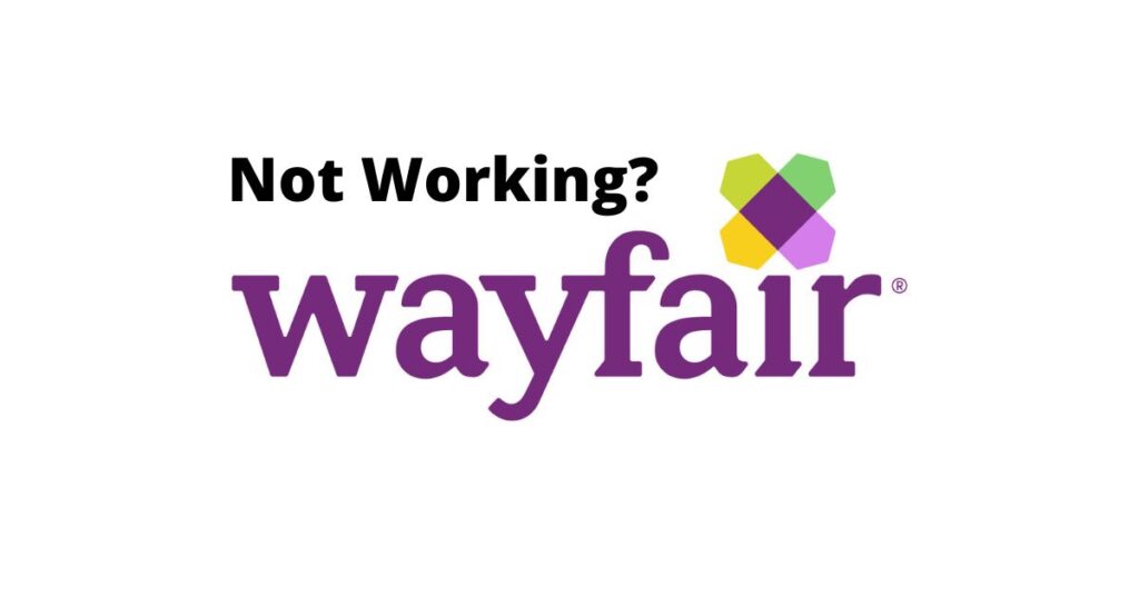 Wayfair Not Working