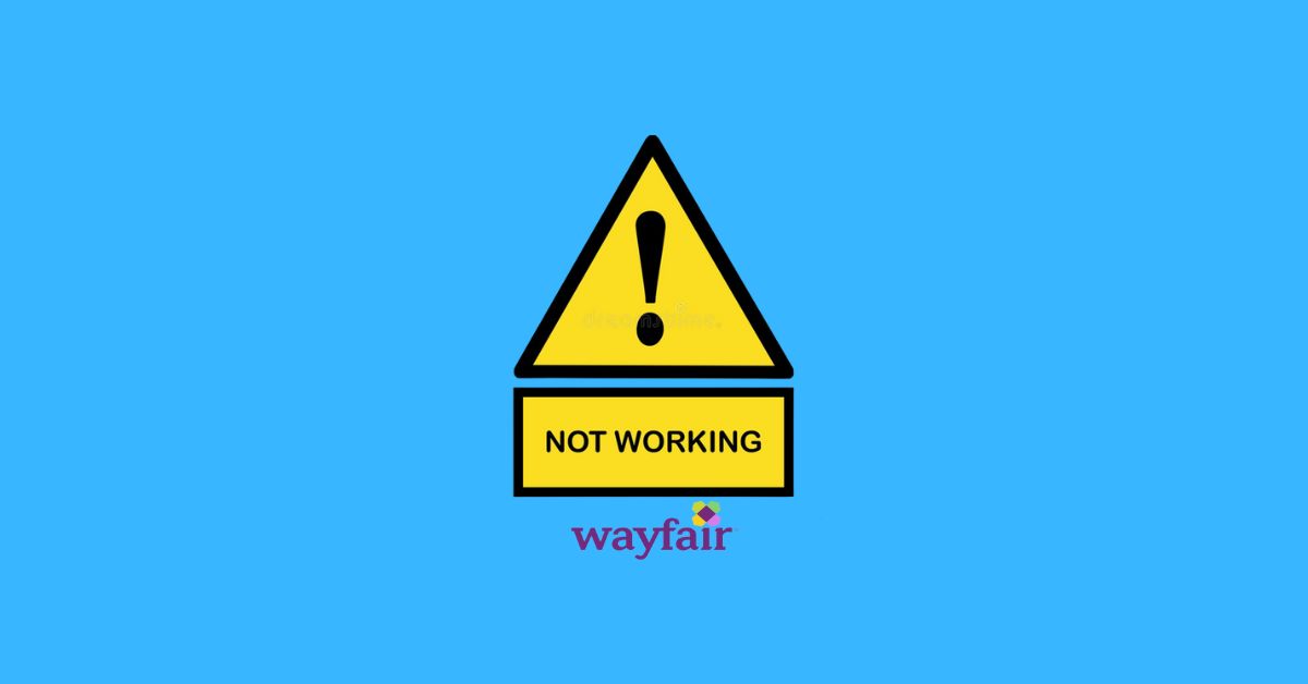Wayfair Not Working