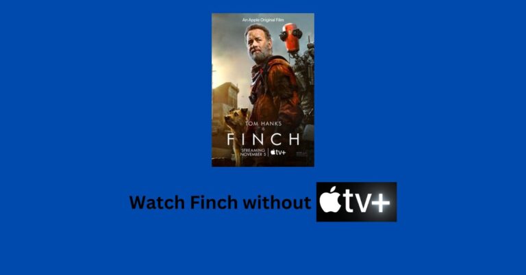 How to Watch Finch without Apple TV+? Easy Steps [2022]