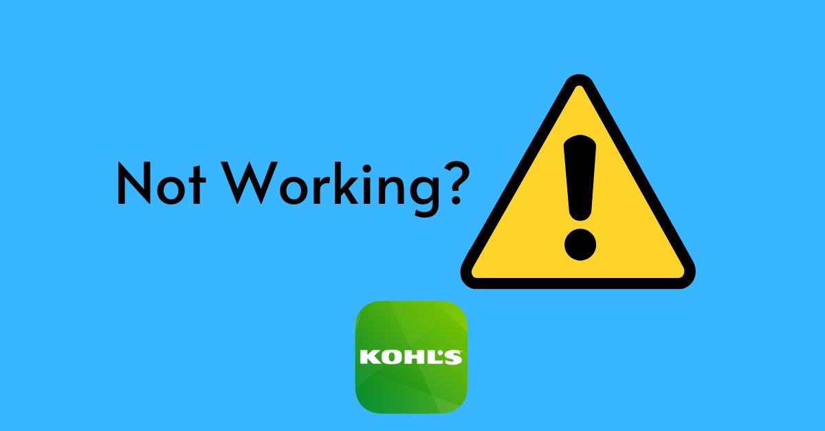 Kohl's App Not Working
