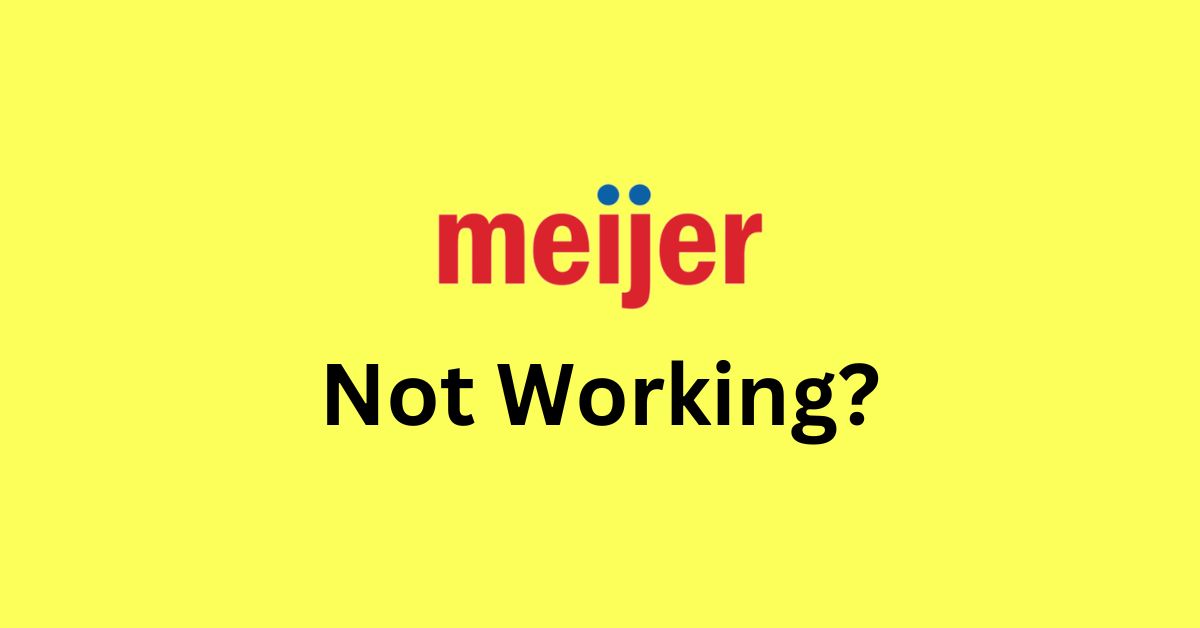 Meijer App Not Working