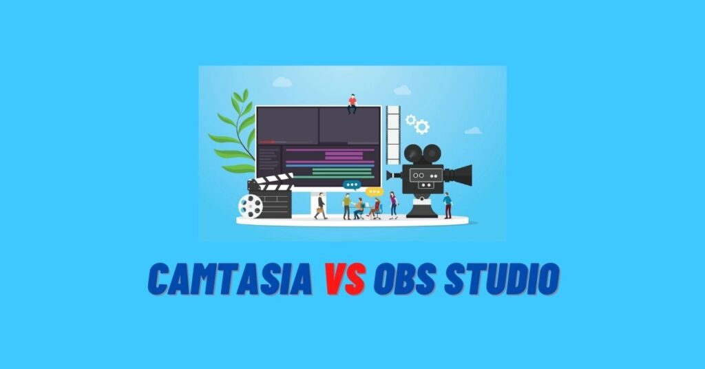 Camtasia vs OBS Studio: Which One is Better for you? [2023]