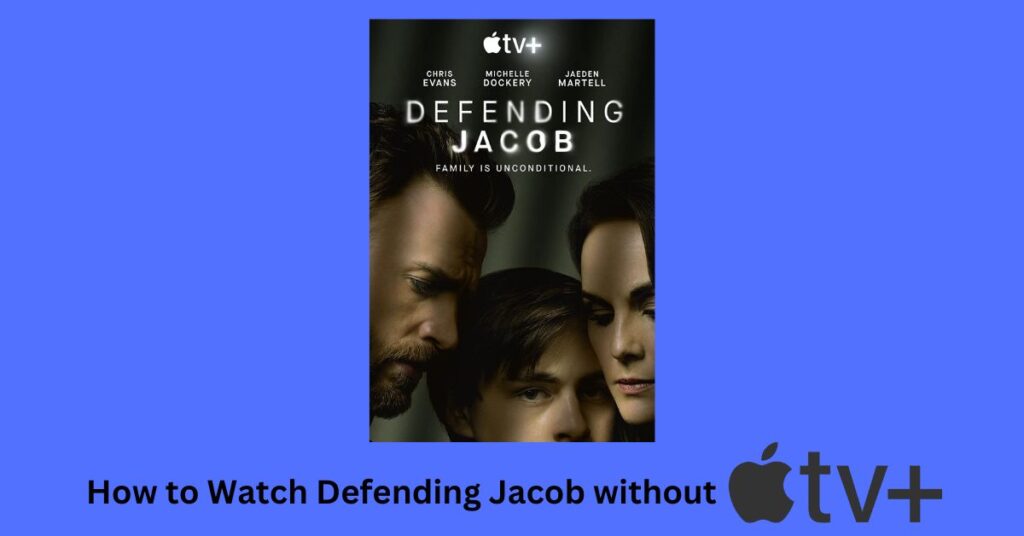 How to Watch Defending Jacob without Apple TV+? [Guide 2023]