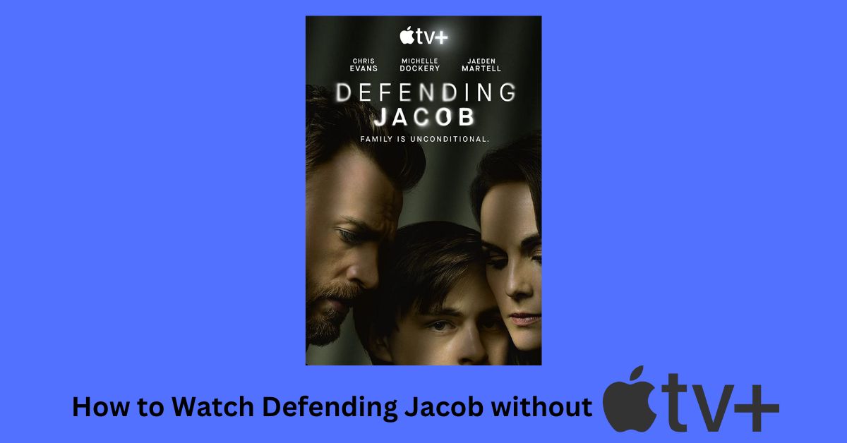 How to Watch Defending Jacob without Apple TV+
