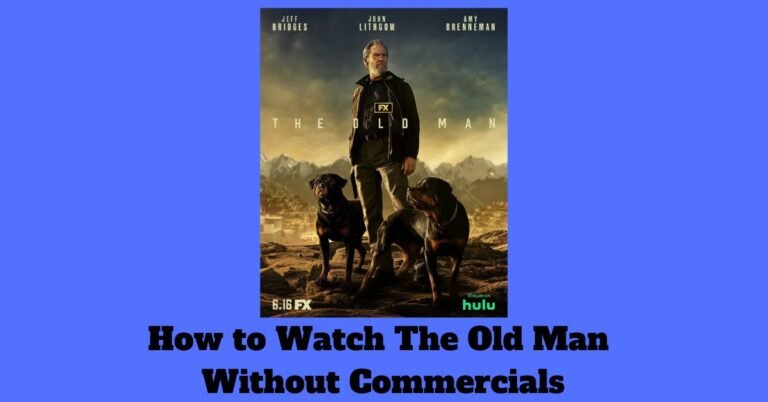 How to Watch The Old Man Without Commercials [Easy Guide 2024] - ViralTalky