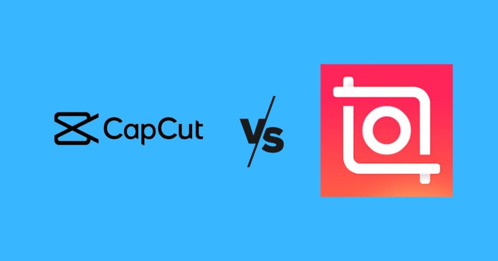InShot vs CapCut – Which is Best For You? [Comparison 2023]