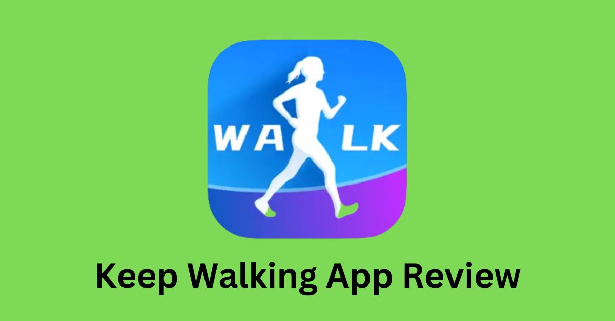 Keep Walking App Review