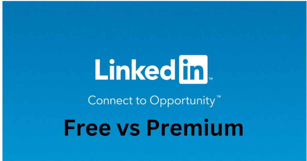 LinkedIn Free vs Premium: Pros & Cons, is It Worth It? [2023]
