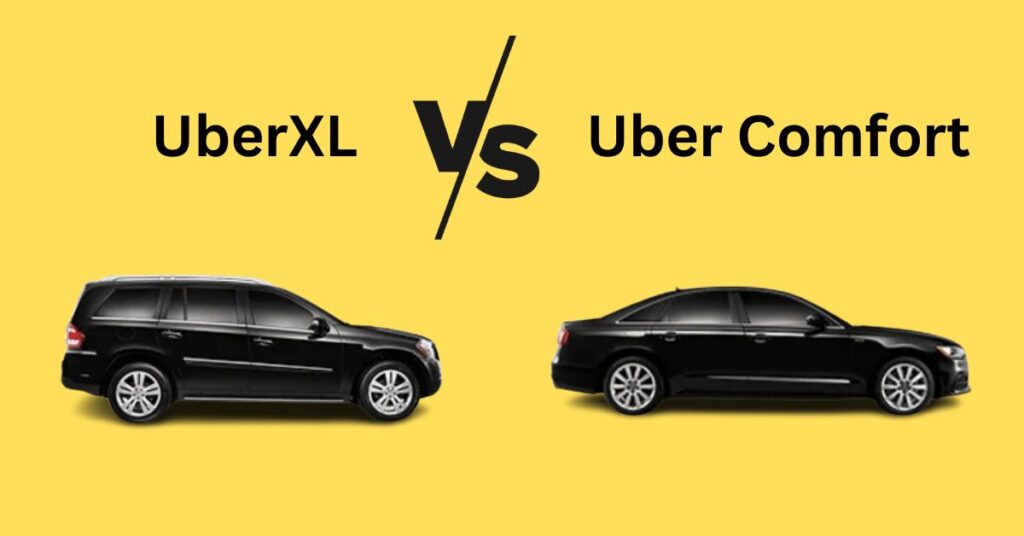 UberXL vs Uber Comfort: Which One Is Best For Your Ride? [2023]