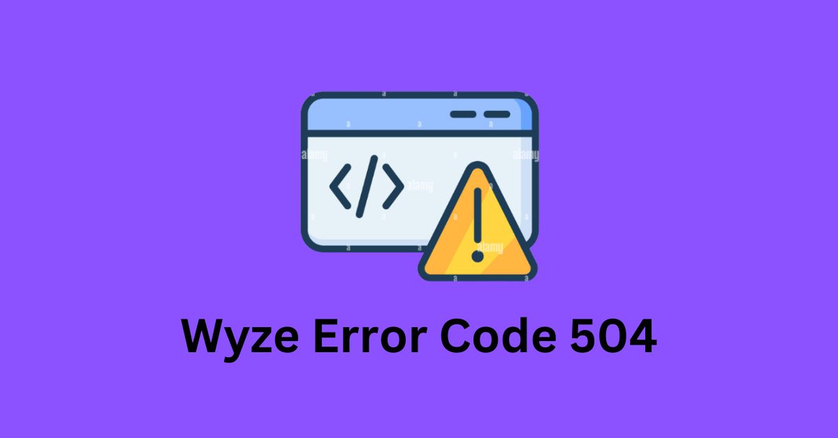 Wyze Error Code 504