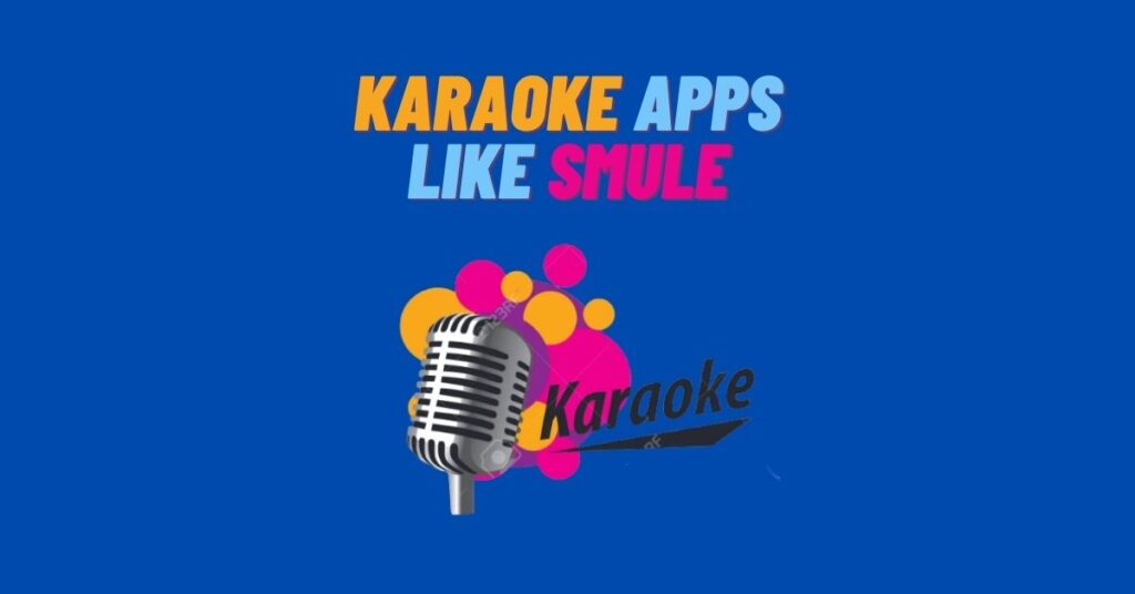 7 Top Karaoke Apps like Smule for Singing [Free iOS, Android]