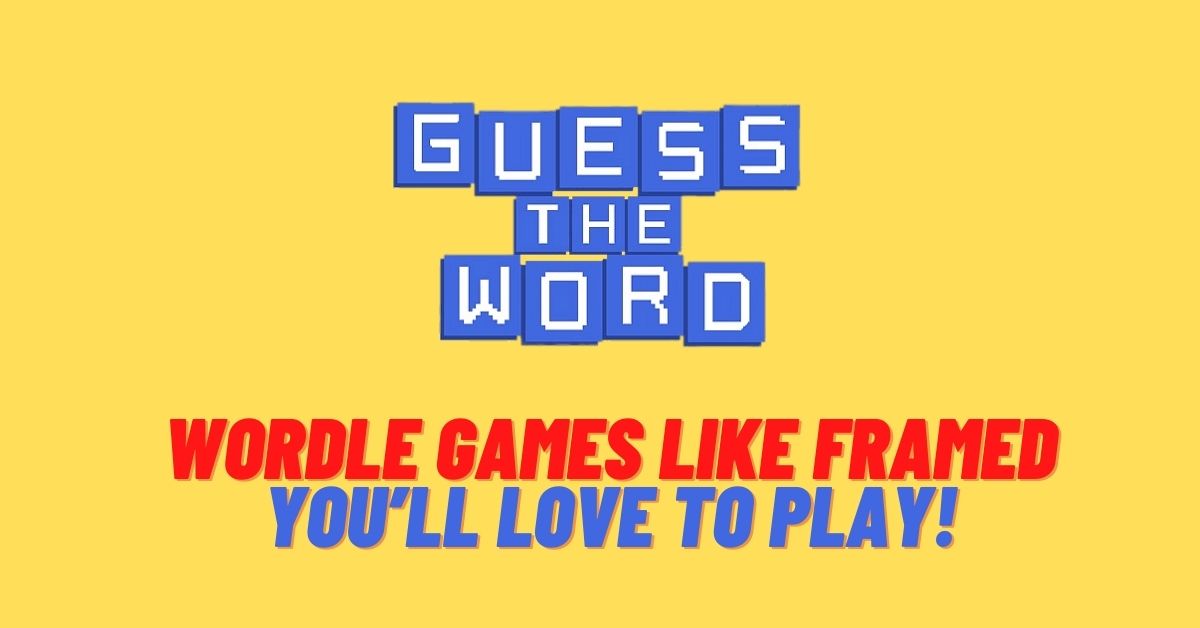 6 Wordle Games like Framed You’ll Love to Play! [2024] ViralTalky