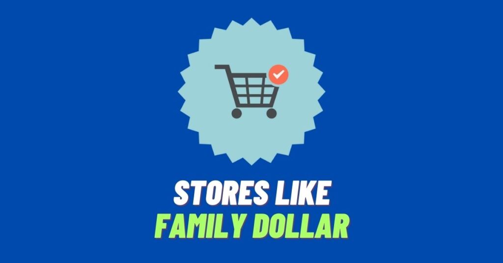 5 Cheap Stores like Family Dollar & Family Dollar Alternatives [2023]