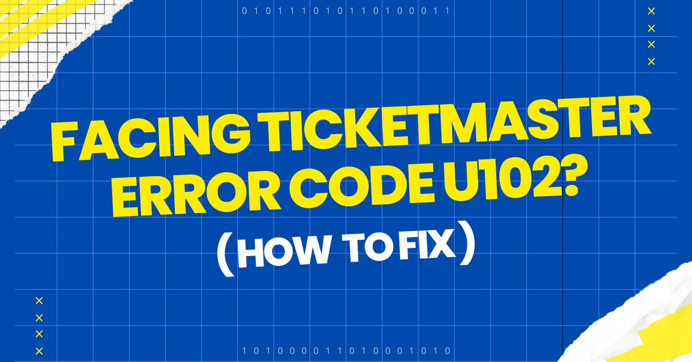 Ticketmaster Error Code u102