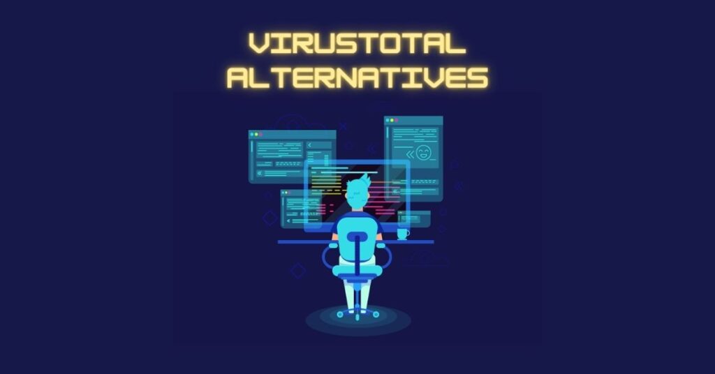 6 Best VirusTotal Alternatives You Should Try! [2023]