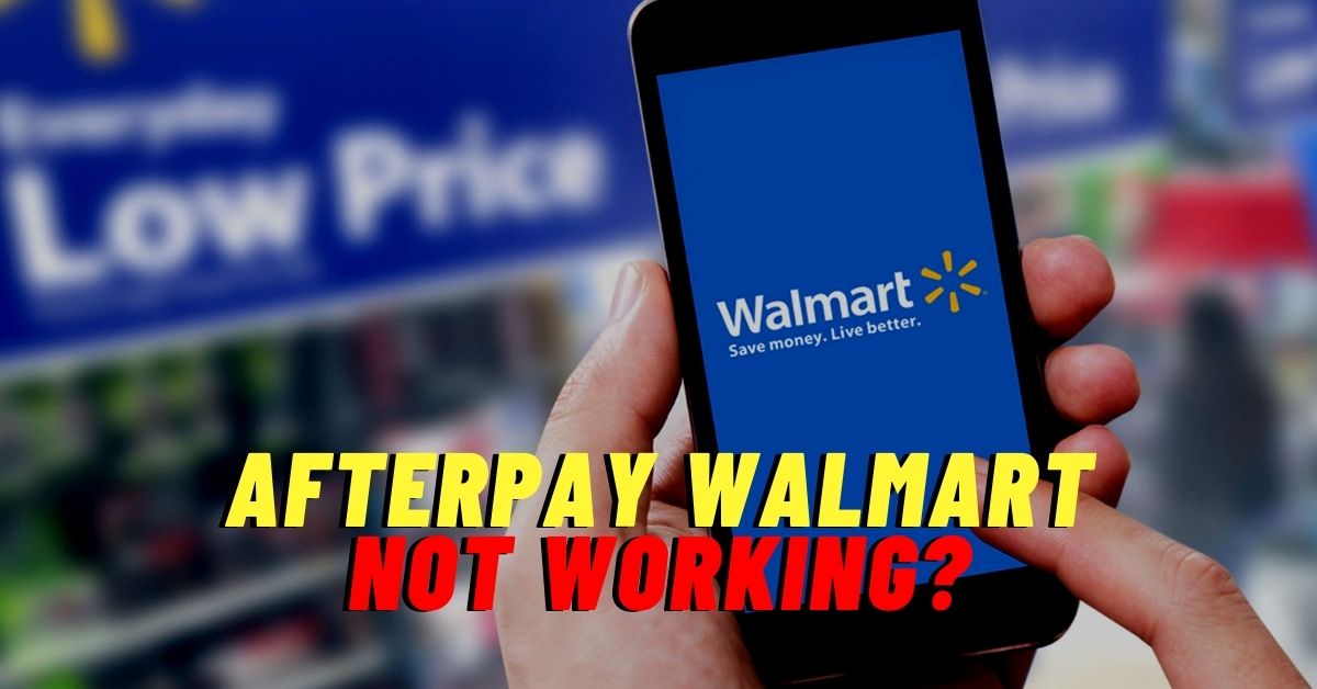 Afterpay Walmart Not Working