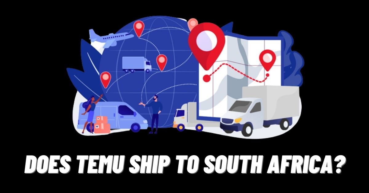 Does Temu Ship to South Africa?