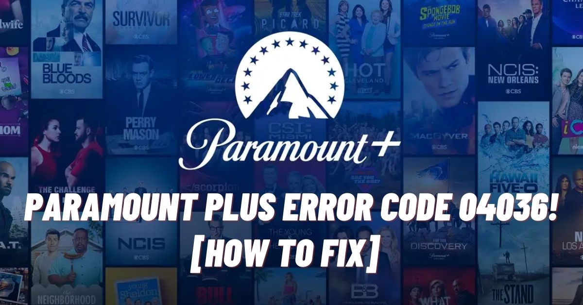 Paramount Plus Error Code 04036 [Explained & Fix]