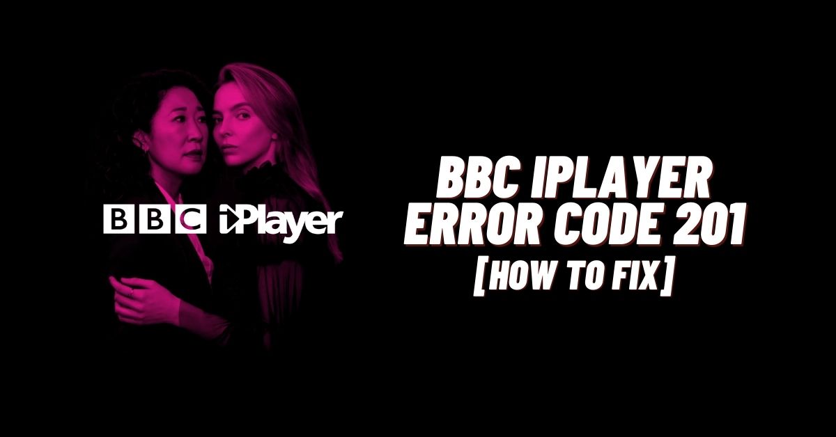 BBC iPlayer Error Code 201 [How to Fix 2024]