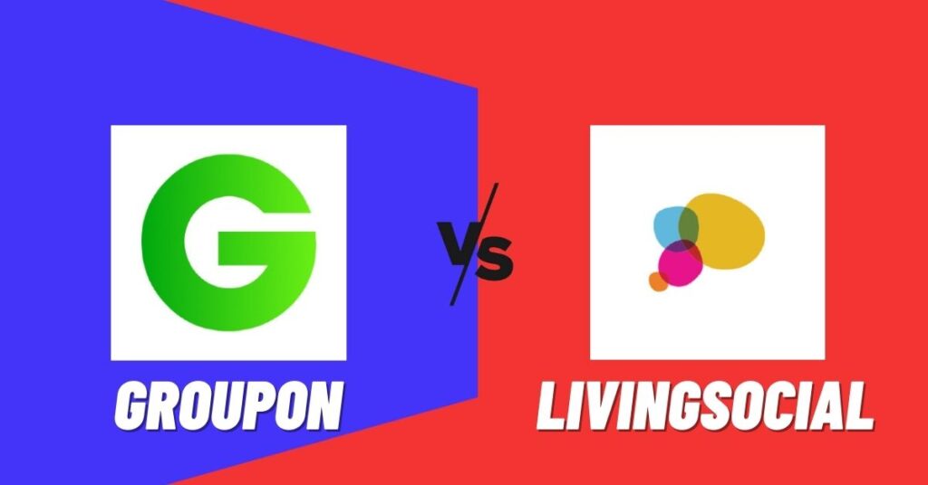 Groupon vs LivingSocial: Who has Better Deals? [2023]