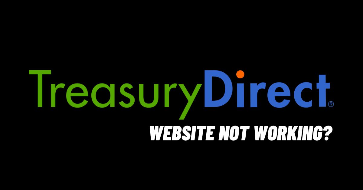 Fix: TreasuryDirect Website Not Working? [2024]