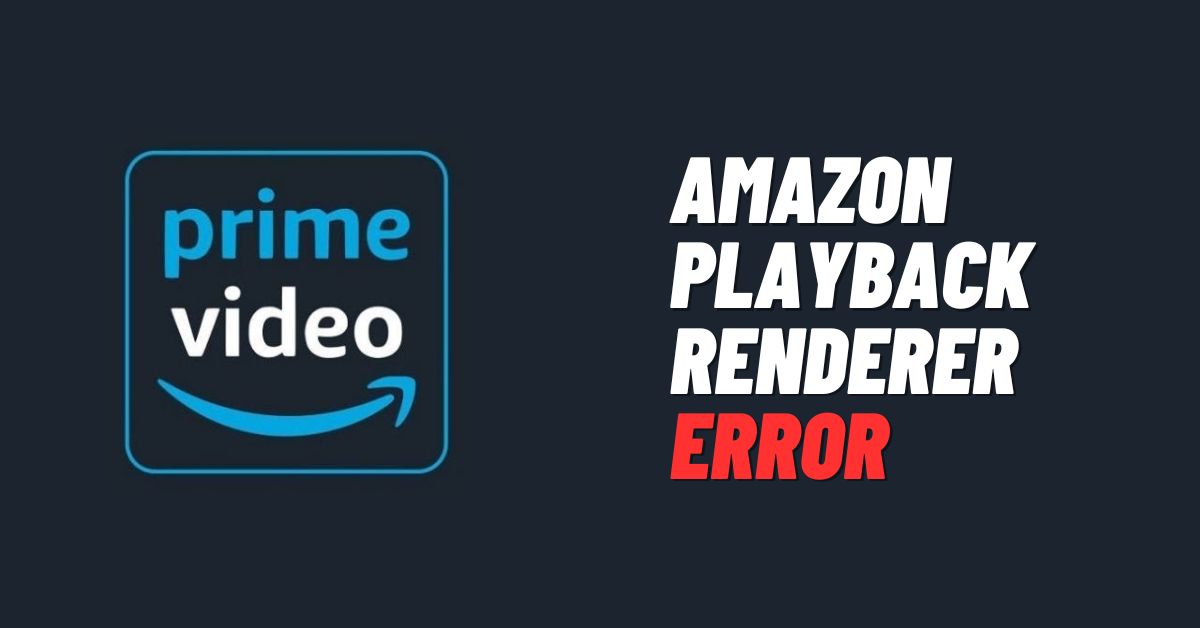 Fix: Amazon Playback Renderer Error  [2024]