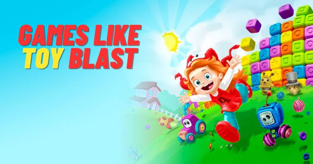 9 Best Games like Toy Blast to Play Right Now [2023]