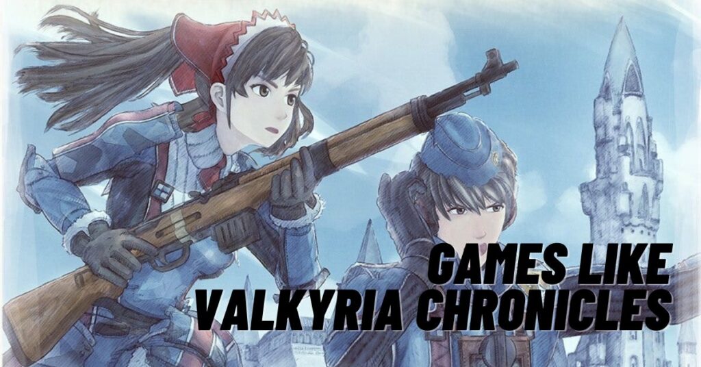 9 Best Games like Valkyria Chronicles to Play RN! [2023]